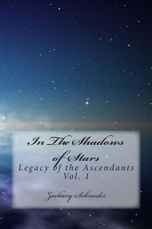 In the Shadows of Stars de MR Zachary P. Schroeder