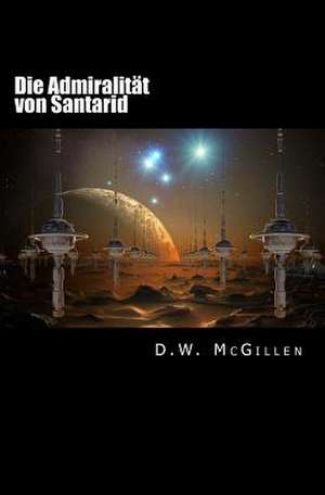 Die Admiralitat Von Santarid de D. W. McGillen