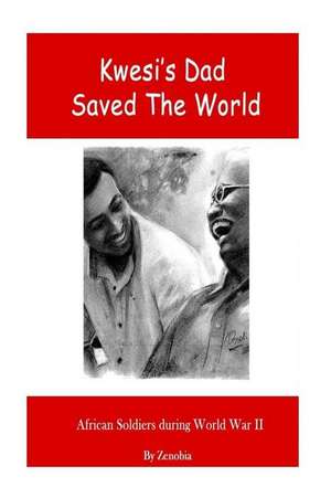 Kwesi's Dad Saved the World de Zenobia Kablan