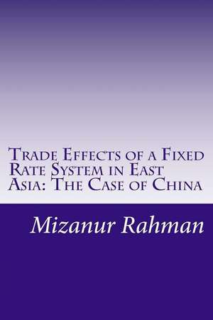 Trade Effects of a Fixed Rate System in East Asia de Mizanur Rahman