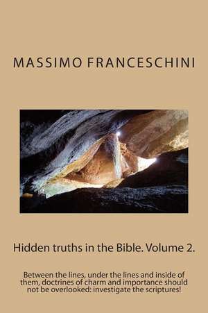 Hidden Truths in the Bible. Volume 2. de Massimo Giuseppe Franceschini