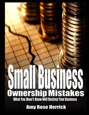 Small Business Ownership Mistakes de Amy Rose Herrick