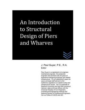 An Introduction to Structural Design of Piers and Wharves de J. Paul Guyer