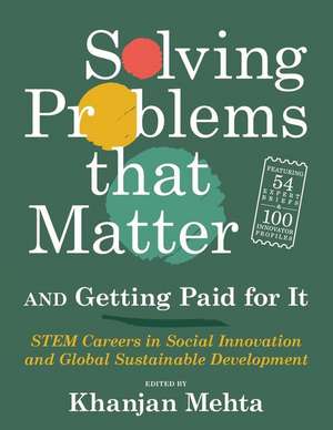 Solving Problems That Matter (and Getting Paid for It) de Khanjan Mehta