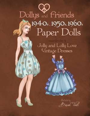 Dollys and Friends 1940s, 1950s, 1960s Paper Dolls de Basak Tinli