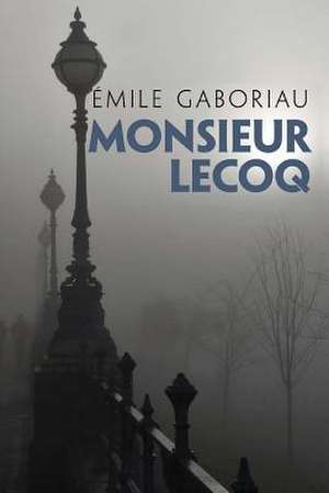 Monsieur Lecoq de Emile Gaboriau