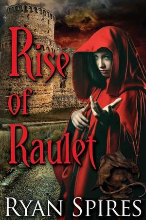 Rise of Raulet de Ryan S. Spires