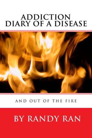 Diary of a Disease and Out of the Fire de Randy Ran