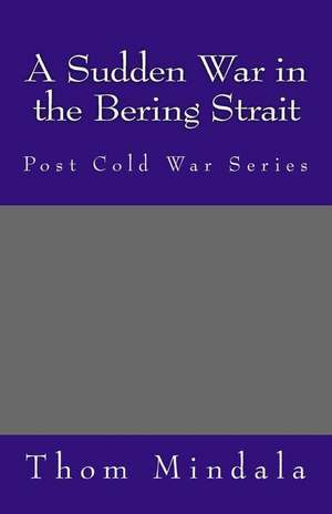 A Sudden War in the Bering Strait de Thom Mindala