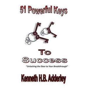 51 Powerful Key to Your Sucess de Kenneth H. B. Adderley