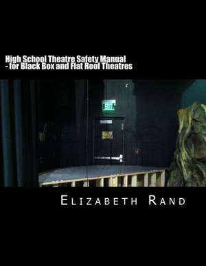 High School Theatre Safety Manual de Elizabeth Rand