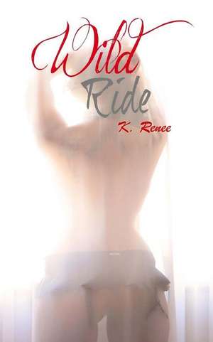 Wild Ride de K. Renee