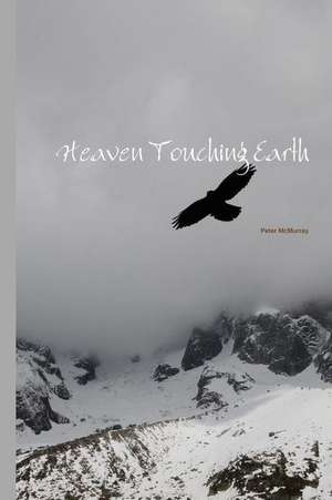 Heaven Touching Earth de Peter McMurray