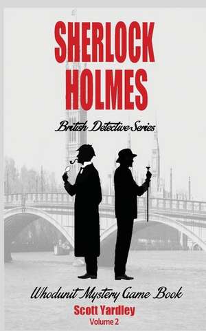 Sherlock Holmes British Detective Series de Scott Yardley