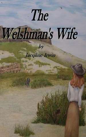 The Welshman's Wife de Jacqline Irwin