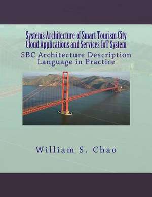 Systems Architecture of Smart Tourism City Cloud Applications and Services Iot System de Dr William S. Chao