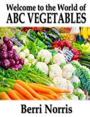 Welcome to the World of ABC Vegetables de Berri Norris