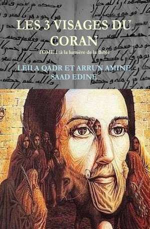 Les Trois Visages Du Coran-Tome 1 de Dr Qadr Leila Arrun Dr