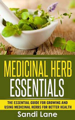 Medicinal Herb Essentials de Sandi Lane