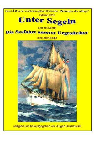 Unter Segeln Und Mit Dampf - Die Seefahrt Unserer Urgrossvaeter de Urheberrechte Verjaehrt