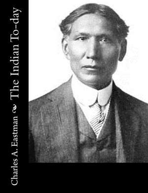 The Indian To-Day de Charles A. Eastman