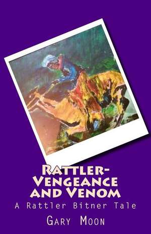 Rattler-Vengeance and Venom de MR Gary Moon Jr