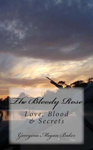 The Bloody Rose de Georgina Megan Baker