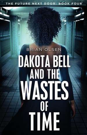 Dakota Bell and the Wastes of Time de Brian Olsen