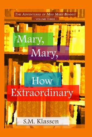 Mary, Mary, How Extraordinary de S. M. Klassen