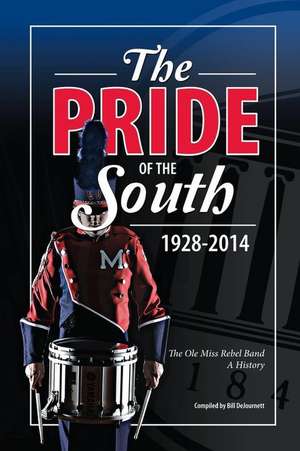 The Pride of the South 1928-2014 de Bill Dejournett