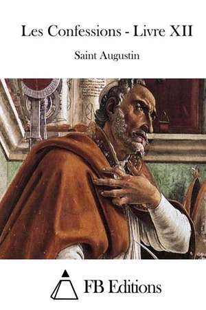 Les Confessions - Livre XII de Saint Augustin