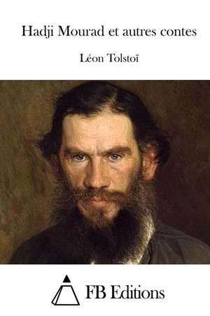 Hadji Mourad Et Autres Contes de Leon Tolstoi