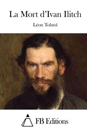 La Mort D'Ivan Ilitch de Leon Tolstoi