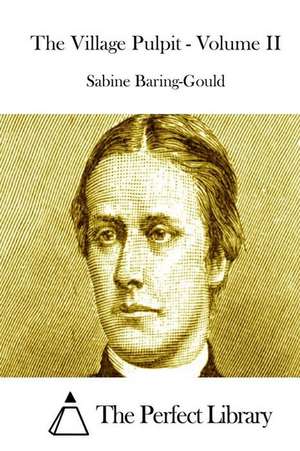 The Village Pulpit - Volume II de Sabine Baring-Gould