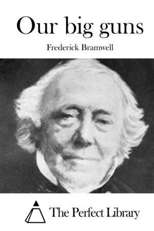 Our Big Guns de Frederick Bramwell