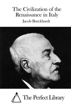 The Civilization of the Renaissance in Italy de Jacob Burckhardt