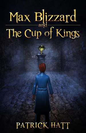 Max Blizzard and the Cup of Kings de Patrick Hatt