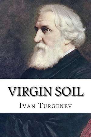 Virgin Soil de Ivan Sergeevich Turgenev