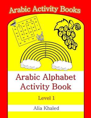 Arabic Alphabet Activity Book de Alia Khaled