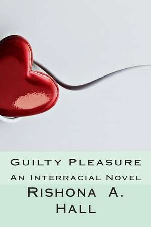 Guilty Pleasure de Rishona a. Hall