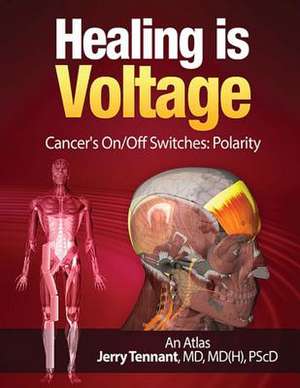 Healing Is Voltage de Jerry L. Tennant MD