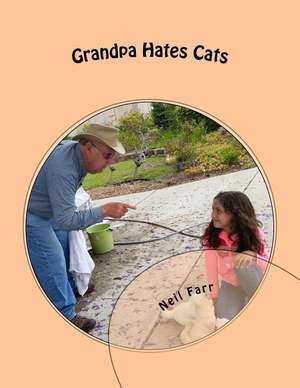 Grandpa Hates Cats de Neil Farr