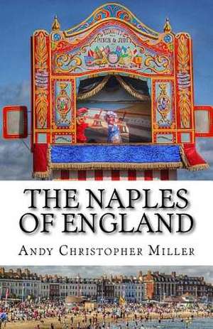 The Naples of England de Andy Christopher Miller