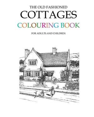 The Old Fashioned Cottages Colouring Book de Hugh Morrison