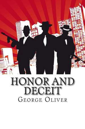 Honor and Deceit: Tried by Fire and Coming Out as Pure Gold de George Oliver