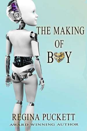 The Making of Boy de Regina Puckett