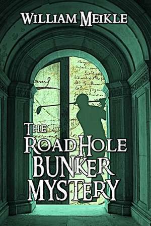 The Road Hole Bunker Mystery de William Meikle