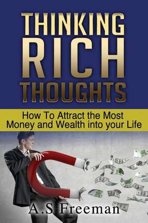 Thinking Rich Thoughts de A. S. Freeman