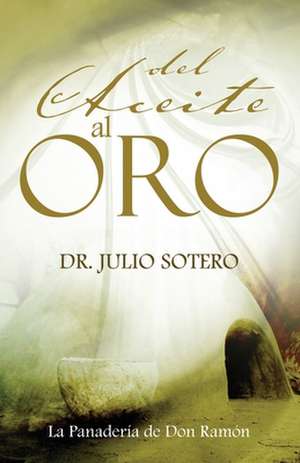 del Aceite Al Oro de Julio Sotero