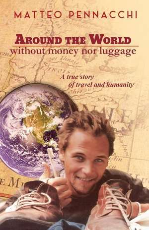 Around the World Without Money & Luggage de Matteo Pennacchi